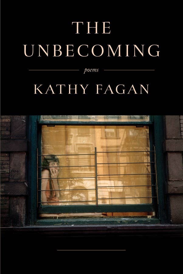 The Unbecoming: Poems by Kathy Fagan