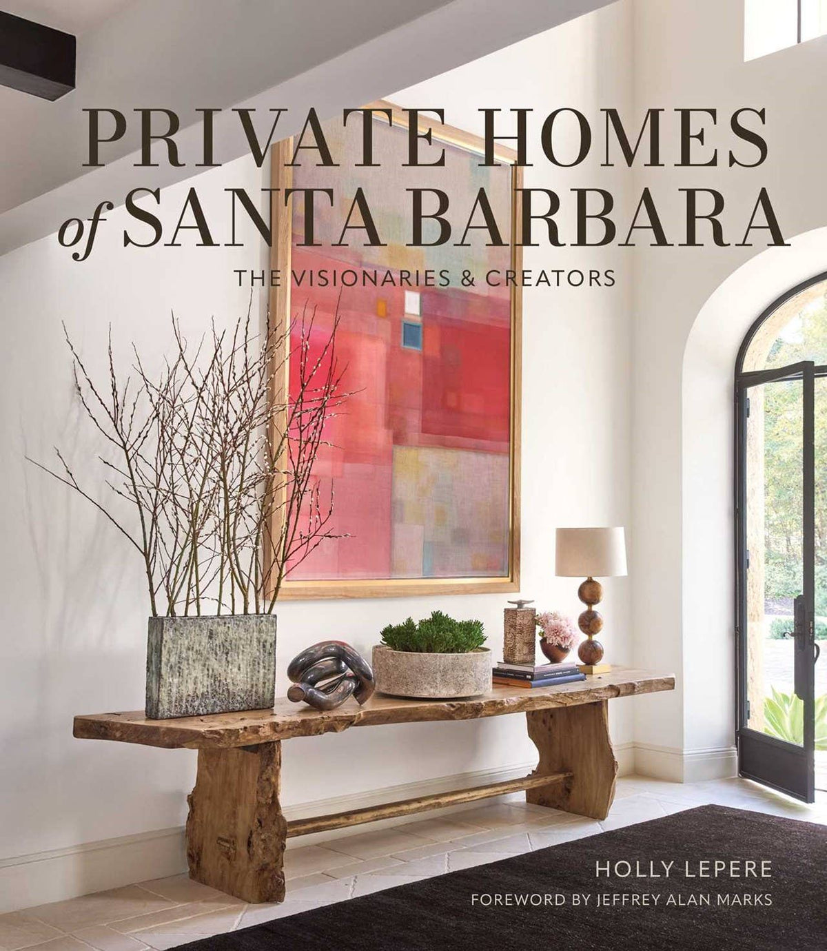 Private Homes of Santa Barbara: The Visionaries & Creators