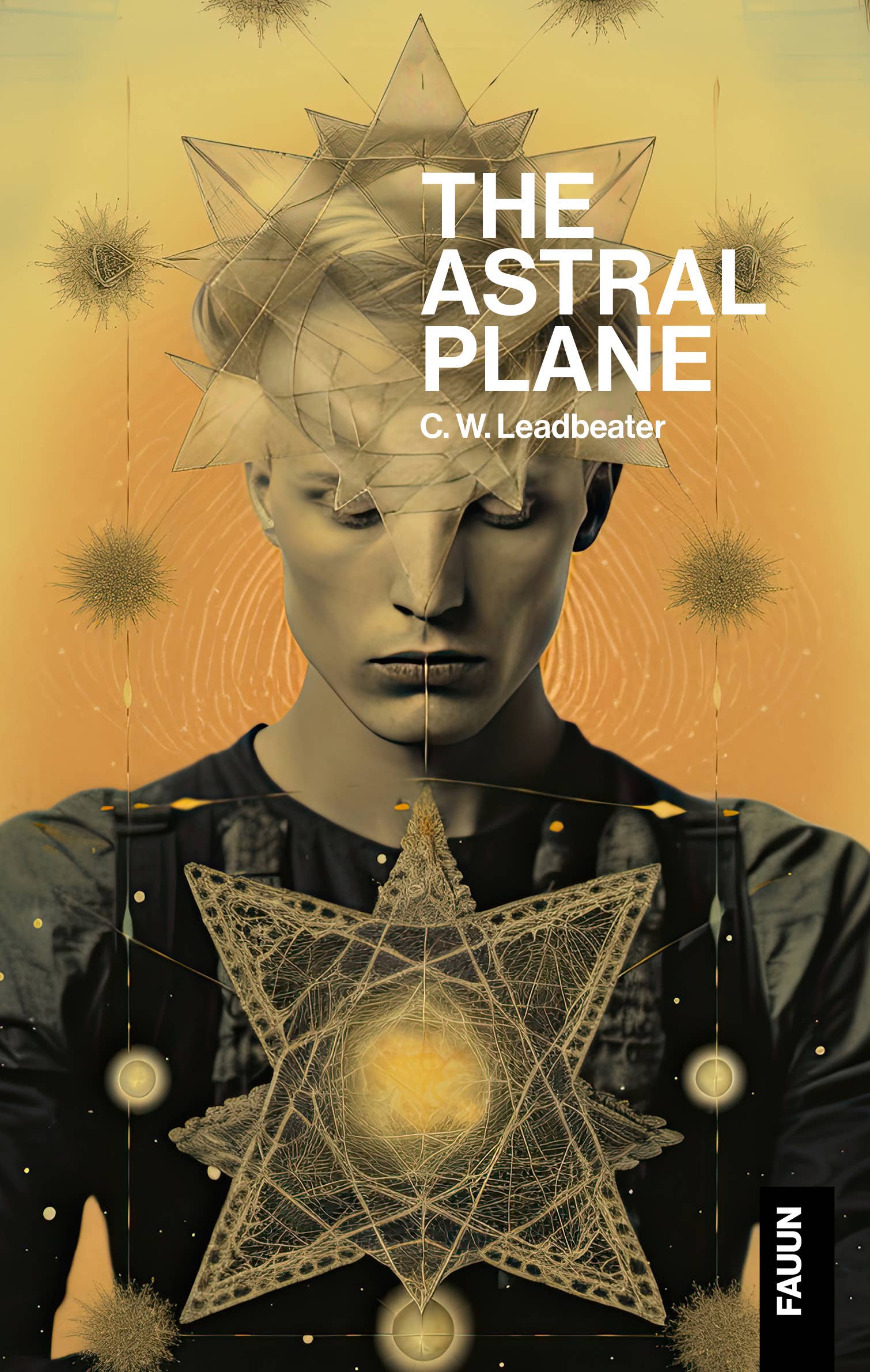 The Astral Plane by C. W. Leadbeater