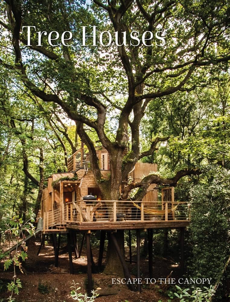 Tree Houses: Escape to the Canopy