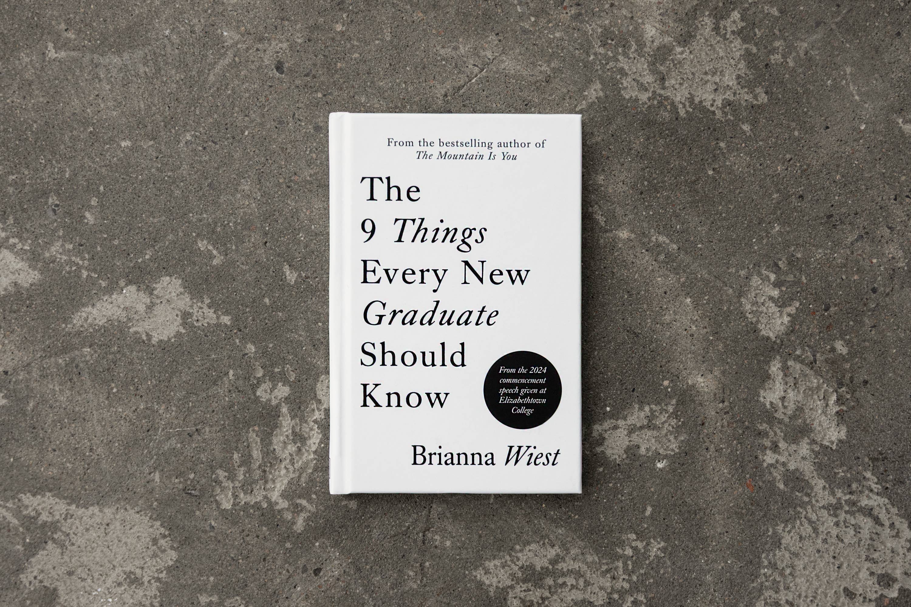 The 9 Things Every New Graduate Should Know by Brianna Wiest